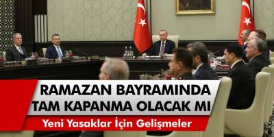 Ramazan Bayramında Tam Kapanma Olacak Mı? 5 Gün Sokağa Çıkma Yasağı Ne Zaman Başlayacak?