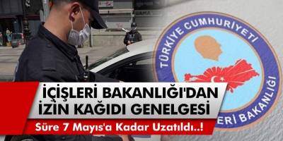 İçişleri Bakanlığı'ndan Milyonları İlgilendiren Karar! O Süre 7 Mayıs'a Kadar Uzatıldı...
