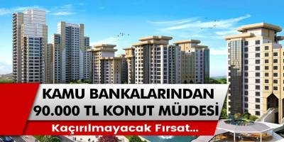 Ziraat bankası, Halkbank ve Vakıfbank müjdeli haberleri açıkladı. 90 bin TL’ye varan fiyatlar ile ev sahibi olma fırsatları…