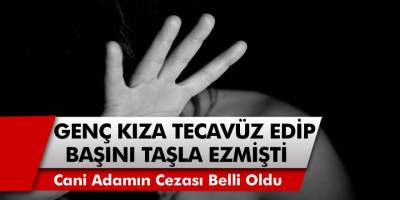 Genç Kıza Ormanda Tecavüz Edip, Başını Taşla Ezmişti! O Caninin Cezası Belli Oldu