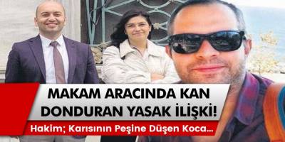Makam aracında kan donduran yasak ilişki! Hakim; karısının peşine düşen koca…