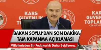 Bakan Süleyman Soylu’dan tam Kapanma İle İlgili Açıklama! Vatandaşımızdan bir fedakarlık daha bekliyoruz