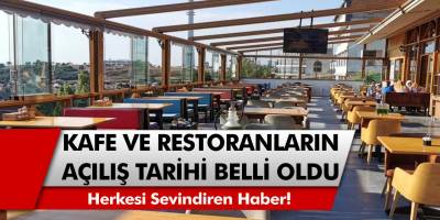Kafe ve restoranların açılış tarihi sonunda açıklandı. Gençleri sevindiren haber!