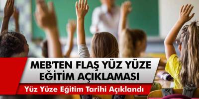 MEB'ten Flaş Yüz Yüze Eğitim Açıklaması: 17 Mayıs'tan İtibaren Yüz Yüze Eğitime Geçilecek Mi? Okullar Ne Zaman Açılacak?