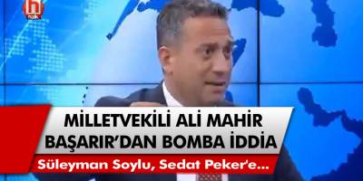 CHP'li Ali Mahir Başarır'dan bomba iddia! Süleyman Soylu Sedat Peker'e...