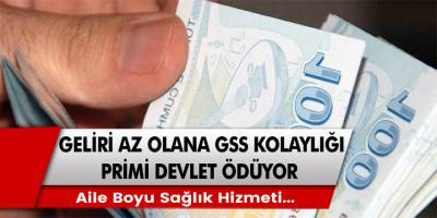 Geliri az olanlar için GSS müjdesi geliyor! Prim ödemelerini hükümet kanadı halledecek…