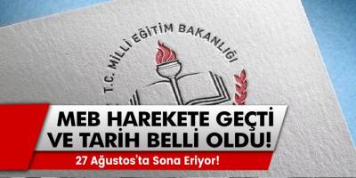 Milli Eğitim Bakanlığı harekete geçti ve tarih belli oldu! 27 Ağustos'ta bitecek...