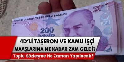 4D'li taşeron ve kamu işçisi maaşına ne kadar zam geldi? Kaç TL olacak? Toplu sözleşme hangi tarihte, ne zaman yapılacak?