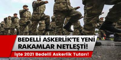 Son dakika: Bedelli askerlikte yeni rakamlar belli oldu! İşte 2021 Bedelli askerlik tutarı!