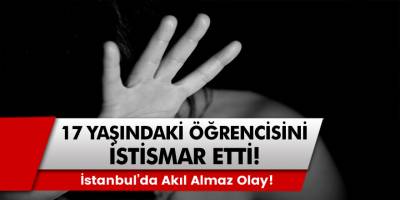 İstanbul’da akıl almaz olay: Öğretmeni ile ilişkiye girdiğini söyleyen öğrenci…