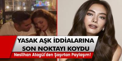 Neslihan Atagül, Serra Arıtürk ve Kadir Doğulu Hakkında Çıkan “Yasak Aşk” İddialarına Yaptığı Paylaşımla Son Noktayı Koydu!