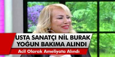 Kıbrıslı Usta Sanatçı Nil Burak Yoğun Bakıma Kaldırıldı! Nil Burak Kimdir, Sağlık Durumu Nasıl?