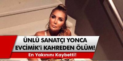 Ünlü sanatçı Yonca Evcimik’i kahreden ölüm! En yakınını kaybetti! Yasa Boğuldu!