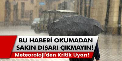 Meteoroloji'den kritik uyardı! İl il uyardı! Çok kuvvetli geliyor.