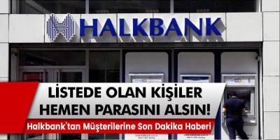 Halkbank Müşterilerine Son Dakika Haberini Verdi! Listede Olan Kişilere Parasını Almasını Söyledi