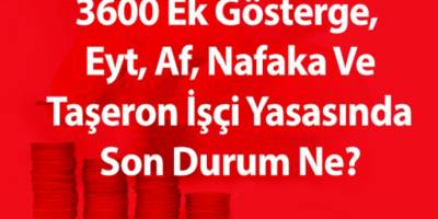 3600 ek gösterge,  EYT, AF ve Taşeron işçi yasasında yeni kanun teklifi mecliste!