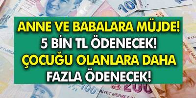 Anne ve Babalara Müjde! 5 bin TL Ödeme verilecek! Çocuğu Okula Giden ailelere Daha Fazla Ödenecek!