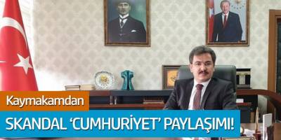 Mardin’in Yeşilli İlçesi Kaymakamı'ndan sakandal Cumhuriyet paylaşımı