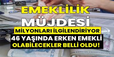 Büyük Müjde! 46 Yaşında Emekli Olabilirsiniz! Milyonlarca Kişiyi İlgilendiriyor!