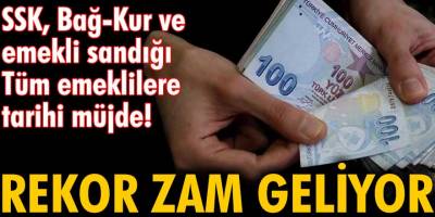 SSK, Bağ-Kur ve emekli sandığı milyonlarca emekliye tarihi müjde! Müthiş Haber Rekor zam geliyor