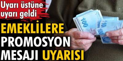 Emekliler Dikkat! Emekli vatandaşlara promosyon mesajı uyarısı verildi!