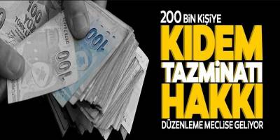 Merakla Beklenen Haber! Düzenleme Meclise Geliyor..! 200 Bin Kişiye Kıdem Tazminatı Hakkı!