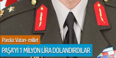 Parola: Vatan-Millet Paşa'yı 1 Milyon Lira Dolandırdılar