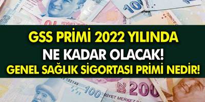 GSS primi 2022 yılında ne kadar olacak? Genel Sağlık Sigortası primi nedir? İşte Ayrıntılar!