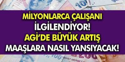 Milyonlarca çalışanı ilgilendiriyor! AGİ'de büyük artış maaşlara nasıl yansıyacak!
