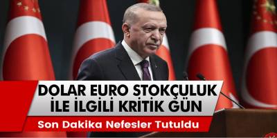 Dolar, euro, zam, stokçuluk konuları ile ilgili kritik zaman! Cumhurbaşkanı açıklayacak Nefesler tutuldu!