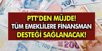 PTT'den müjde geldi! Tüm emeklilere finansman desteği sağlanacağını duyurdu!