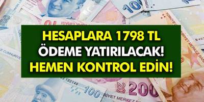 Hesaplara 1798 TL ödeme yatırılacak: e-Devlet'inizden hemen kontrol edin!
