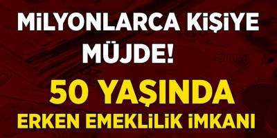 50 yaş ve alt için başvuru yapan herkes anında emekli olacak! Müjde Erken emeklilik fırsatı geliyor...
