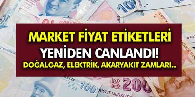 Market fiyat etiketleri yeniden canlandı!  Doğal gaz, akaryakıt zamları, elektrik...