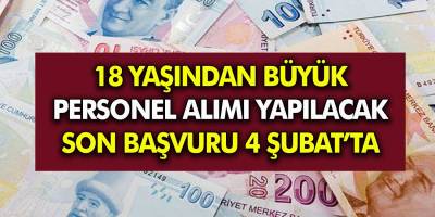 18 yaşından büyük personel alımı yapılacak! Son başvuru 4 Şubat’ta!