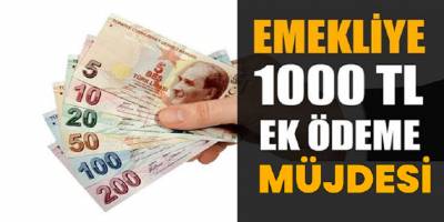 Emeklilere Müjde 1000 lira veriliyor! Son Dakika Emekli maaşı alan herkese 1000 TL ek ödeme yapılıyor