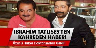 İbrahim Tatlıses’ten acı haber! Kahreden haberi doktoru duyurdu! Şimdi de oğlu Ahmet Tatlı...