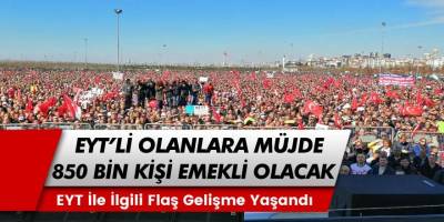 Emeklilikte Yaşa Takılanlarla İlgili Flaş Gelişme: 850 Bin EYT'li Vatandaş Hemen Emekli Edilecek... Son Dakika EYT Haberleri...