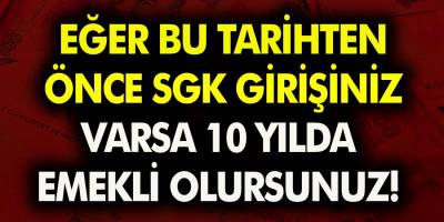 SGK girişi olanlar müjde! O tarihten önce sigorta girişiniz varsa tam 10 yıl erken emekli olabileceksiniz!
