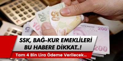 SSK, Bağ-Kur ve Emekli Sandığı Emeklilerine İlgilendiren Haber! Hesaplarınıza Tam 4 Bin TL Ödeme Yapılacak...
