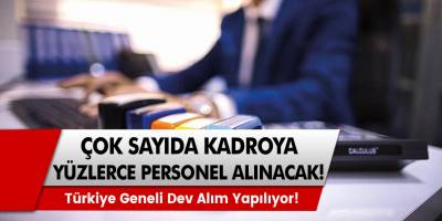 Milyonlara Büyük Müjde Geldi! Çok Sayıda Personel alımı yapılacak! Türkiye geneli dev personel alımı yapılıyor!