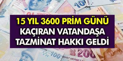 Milyonlarca Kişiyi İlgilendiriyor! "15 Yıl 3600 Prim Günü" Kaçırmış Olan Kişilere Tazminat Hakkı doğdu!