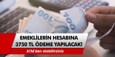 Emeklilerin hesabına 3.750 TL yatırılıyor! ATM’den alabilirsiniz: Ek gelir paketi duyuruldu!