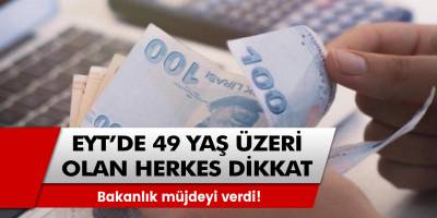 EYT'de 49 yaş ve üzeri olan herkes dikkat! Primlerini tamamlayanlara bakanlık müjdeyi verdi!