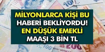 En Düşük Emekli Aylığı 3 bin TL! Milyonlarca Vatandaş Bu Haberi Bekliyordu!