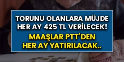 Torunu olanlar büyük müjde! Her ay 425 TL ödeniyor paralar PTT'den yatırılacak…