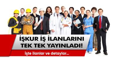 İŞKUR iş ilanlarını duyurdu! Hangi personelleri arıyor? İşte ilanlar ve detaylar...