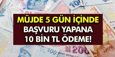 5 Gün İçinde Başvuranlar Dikkat! 10.000 TL Nakit ödenecek İşte başvuru şartları!