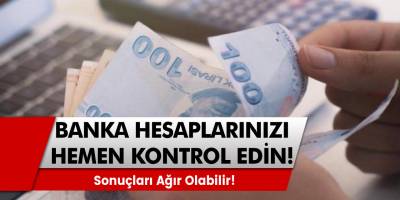 Tüm vatandaşlar Dikkat! Hesaplarınızı hemen kontrol edin! Sonuçları çok ağır olabilir!
