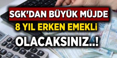 8 Yıl Erken Emekli Olabilirsiniz Emeklilik yaşı 8 yıl erkene alındı... Büyük Müjde!